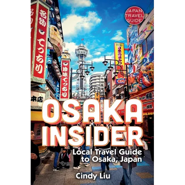Osaka Insider: Local Travel Guide to Osaka, Japan