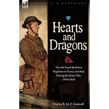 Hearts & Dragons: The 4th Royal Berkshire Regiment in France and Italy During the Great War, 1914-1918