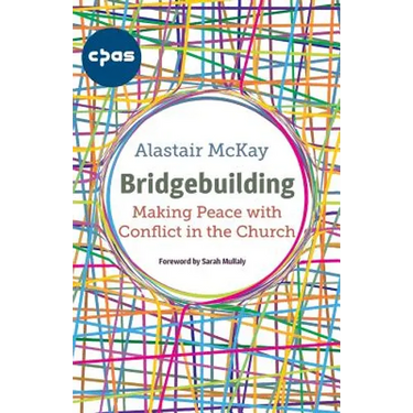 Bridgebuilding: Making Peace with Conflict in the Church