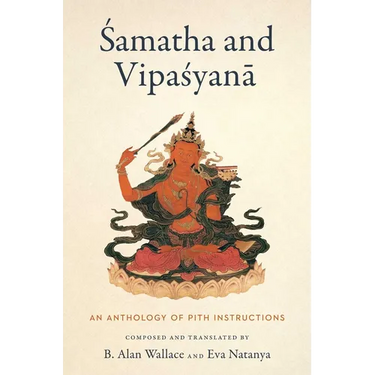 Samatha and Vipasyana: An Anthology of Pith Instructions