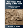 For Those Who Sleep in the Dust: Essays on Archaeology and the Bible