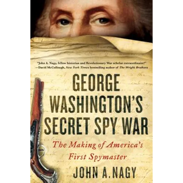 George Washington's Secret Spy War: The Making of America's First Spymaster
