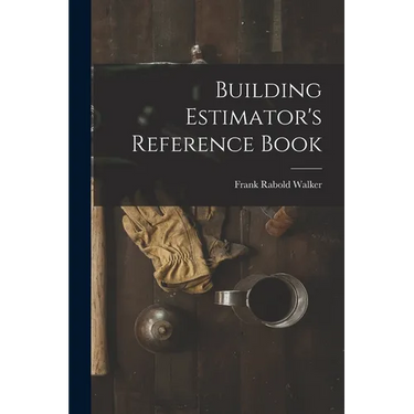 Building Estimator's Reference Book
