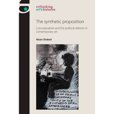 The Synthetic Proposition: Conceptualism and the Political Referent in Contemporary Art