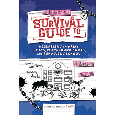 Sam's Supersecret Survival Guide to Assembling an Army of Cats, Playground Games, and Surviving School