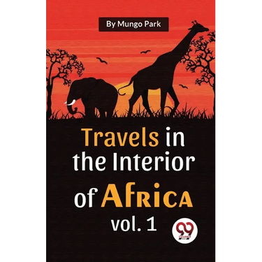 Travels In The Interior Of Africa Vol. 1