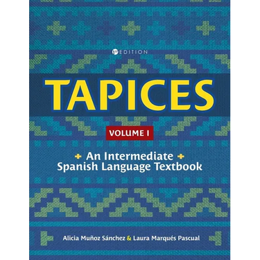 Tapices: An Intermediate Spanish Language Textbook, Volume I