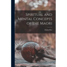 Spiritual and Mental Concepts of the Maori