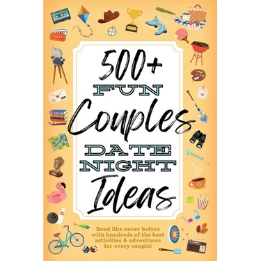 500+ Fun Couples Date Night Ideas: The Best Games, Romantic Activities, and Unique Things to Do Together for Romance At Home & Bonding Adventure Activ