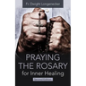 Praying the Rosary for Inner Healing, Second Edition