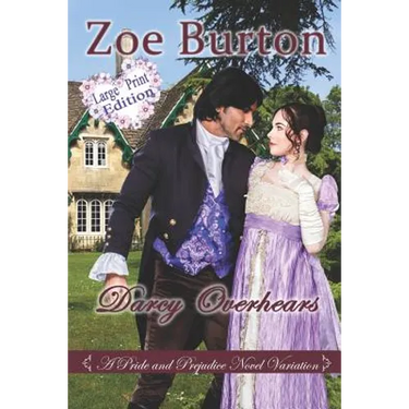 Darcy Overhears Large Print Edition: A Pride & Prejudice Large Print Novel Variation
