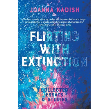 Flirting With Extinction: Collected Essays & Stories