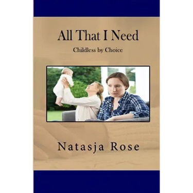All That I Need: Childless by Choice
