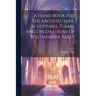 A Hand-book For The Architecture, Sculptures, Tombs, And Decorations Of Westminster Abbey