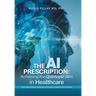 The AI Prescription: Achieving the Quintuple Aim in Health Care: Harnessing Artificial Intelligence to Transform Healthcare for Everyone