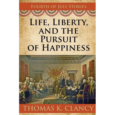 Life, Liberty, and the Pursuit of Happiness: Fourth of July Stories