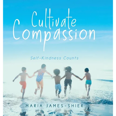 Cultivate Compassion: Self-Kindness Counts