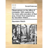 Observations on the Office of Constable. with Cautions for the More Safe Execution of That Duty. Drawn from Experience. by Saunders Welch, ...