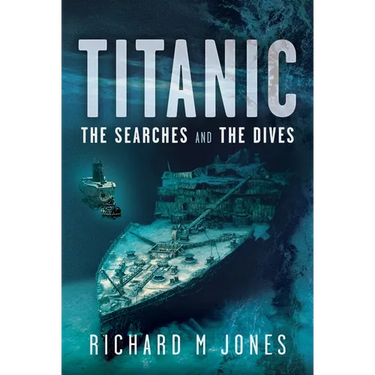 Titanic: The Searches and the Dives
