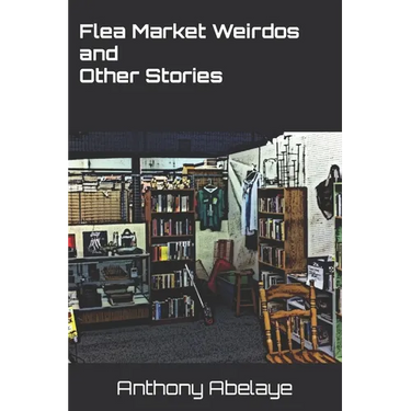 Flea Market Weirdos and Other Stories