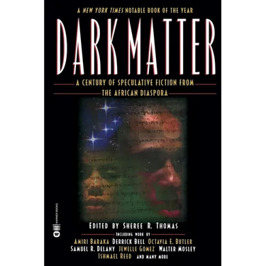 Dark Matter: A Century of Speculative Fiction from the African Diaspora