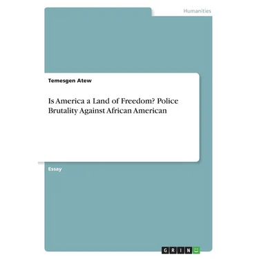 Is America a Land of Freedom? Police Brutality Against African American