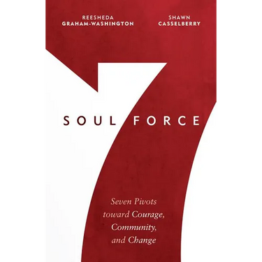 Soul Force: Seven Pivots Toward Courage, Community, and Change