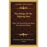 Psychology for the Fighting Man: What You Should Know about Yourself and Others