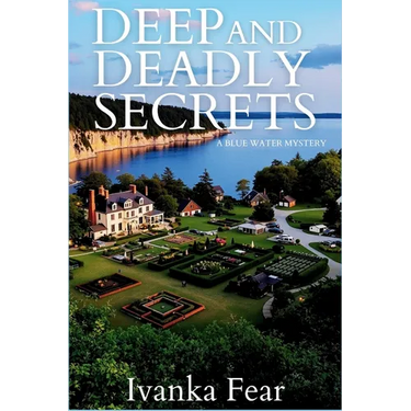 Deep and Deadly Secrets: A Blue Water Mystery