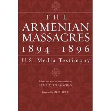 The Armenian Massacres, 1894-1896: U.S. Media Testimony