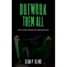 Outwork Them All: A Gen X Guide to Business and Leadership Success