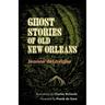 Ghost Stories of Old New Orleans (Revised)