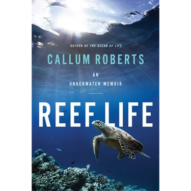 Reef Life: An Underwater Memoir