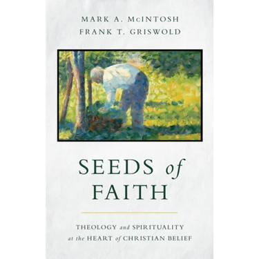 Seeds of Faith: Theology and Spirituality at the Heart of Christian Belief