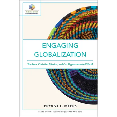 Engaging Globalization: The Poor, Christian Mission, and Our Hyperconnected World