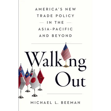 Walking Out: America's New Trade Policy in the Asia-Pacific and Beyond