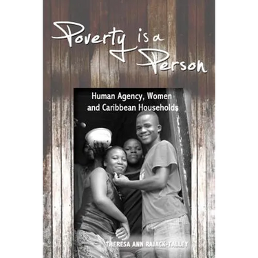 Poverty is a Person: Human Agency, Women and Caribbean Households
