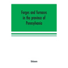 Forges and furnaces in the province of Pennsylvania