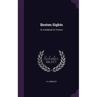Boston Sights: Or, Handbook for Visitors