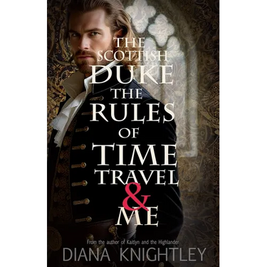 The Scottish Duke, the Rules of Time Travel, and Me