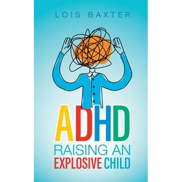 ADHD Raising an Explosive Child