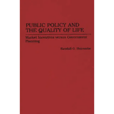 Public Policy and the Quality of Life: Market Incentives Versus Government Planning