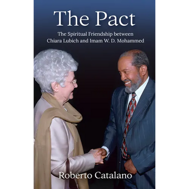 The Pact: The Spiritual Friendship Between Chiara Lubich and Iman W.D. Mohammed