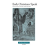 Early Christians Speak, Volume 1, 3rd Edition: Faith and Life in the First Three Centuries