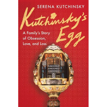 Kutchinsky's Egg: A Family's Story of Obsession, Love, and Loss
