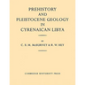 Prehistory and Pleistocene Geology in Cyrenaican Libya: A Record of Two Seasons' Geological and Archaelogical Fieldwork in the Gebel Akhdar Hills, wit