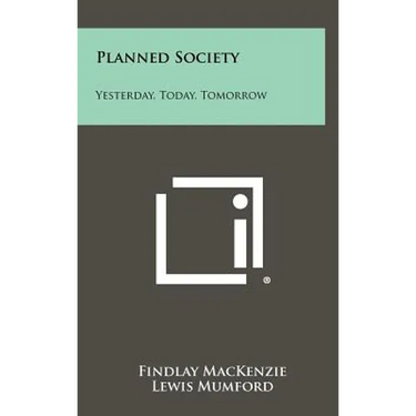 Planned Society: Yesterday, Today, Tomorrow