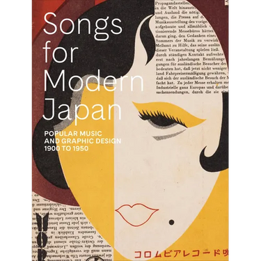 Songs for Modern Japan: Popular Music and Graphic Design, 1900 to 1950