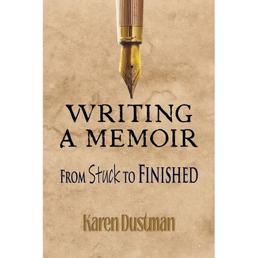 Writing A Memoir from Stuck to Finished!: Helpful Step-by-Step Guide to Writing Family History and Putting Life Stories on Paper
