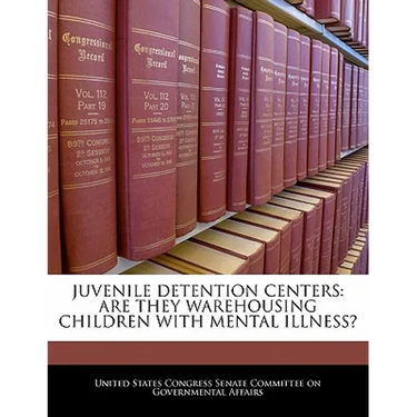 Juvenile Detention Centers: Are They Warehousing Children with Mental Illness?